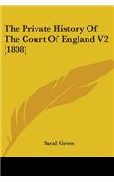 Private History Of The Court Of England V2 (1808)