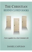 Christian Behind Closed Doors: From Legalism to a God Centered Life