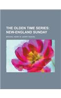 The Olden Time Series; New-England Sunday Volume 3: New-england Sunday(English)