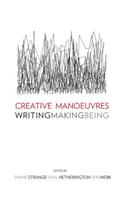 Creative Manoeuvres: Writing, Making, Being