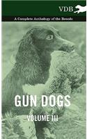 Gun Dogs Vol. III. - A Complete Anthology of the Breeds