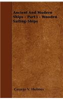 Ancient And Modern Ships - Part I - Wooden Sailing-Ships