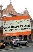 Great Railway Journeys: The Chiltern Line to Birmingham