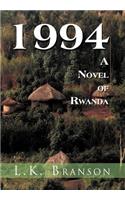 1994 a Novel of Rwanda: A Novel of Rwanda