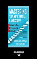 Mastering the New Media Landscape: Embrace the Micromedia Mindset (Large Print 16pt)