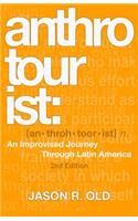 Anthrotourist: An Improvised Journey Through Latin America: 2nd Edition
