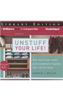 Unstuff Your Life!: Kick the Clutter Habit and Completely Organize Your Life for Good; Library Edition
