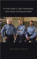 If You Don't Like Uniforms, You Need To Know Why!: (English)