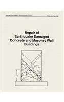 Repair of Earthquake Damaged Concrete and Masonry Wall Buildings (FEMA 308)