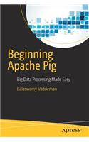 Beginning Apache Pig: Big Data Processing Made Easy