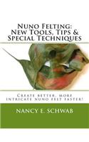 Nuno Felting: New Tools, Tips & Special Techniques: Create better, more intricate nuno felt faster!