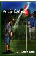 As Life Continues...
