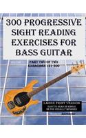 300 Progressive Sight Reading Exercises for Bass Guitar Large Print Version