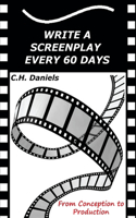 Write a Screenplay Every 60 Days: From Concept to Production(English)