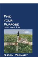 Find Your Purpose Love Your Life
