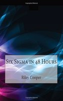 Six SIGMA in 48 Hours