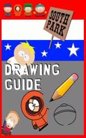 South Park Drawing Guide: Learn to Draw Kenny, Cartman, Kyle, Stan, Butters and Friends!