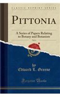 Pittonia, Vol. 4: A Series of Papers Relating to Botany and Botanists (Classic Reprint)