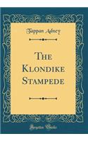 The Klondike Stampede (Classic Reprint)