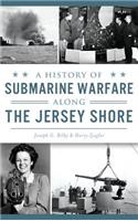 History of Submarine Warfare Along the Jersey Shore