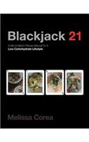 Blackjack 21: A Mix & Match Recipe Manual to a Low Carbohydrate Lifestyle