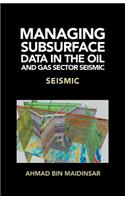 Managing Subsurface Data in the Oil and Gas Sector Seismic: Seismic