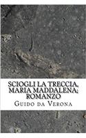 Sciogli la treccia, Maria Maddalena; romanzo (Italian Edition)