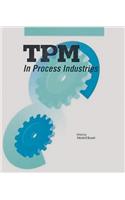 TPM in Process Industries: (Step-By-Step Approach to TPM Implementation)
