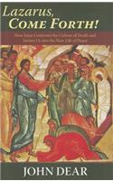 Lazarus, Come Forth!: How Jesus Confronts the Culture of Death and Invites Us into the New Life of Peace