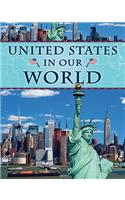 United States in Our World: (Countries in Our World)