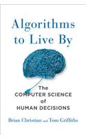 Algorithms to Live By: The Computer Science of Human Decisions