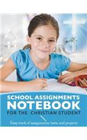 School Assignments Notebook for the Christian Student