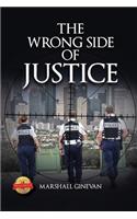 The Wrong Side of Justice