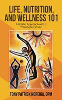 Life, Nutrition, and Wellness 101