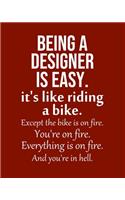 Being a Designer is Easy. It's like riding a bike. Except the bike is on fire. You're on fire. Everything is on fire. And you're in hell.: Calendar 2020, Monthly & Weekly Planner Jan. - Dec. 2020