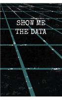 Show Me The Data