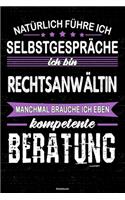Natürlich führe ich Selbstgespräche ich bin Rechtsanwältin manchmal brauche ich eben kompetente Beratung Notizbuch