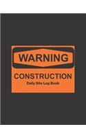 Construction Daily Site Log Book: Blank Large contractor project management jobsite daily record planner & general organizer - notebook gift for maintenance contractors, superintende