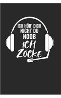 Ich Hör Dich Nicht Du Noob Ich Zocke: Notebook Notizbuch Tagebuch College Liniert Journal Linien I Gamer I Gaming I Zocker I Konsole I Comtroller I PC spieler I Headset I Kopfhörer