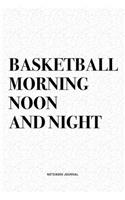 Basketball Morning Noon And Night