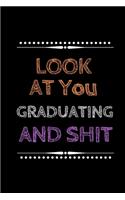 Look at You Graduating and Shit