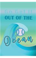Go Get It Out Of The Ocean