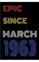 Epic Since March 1963 Notebook Birthday Gift For Women/Men/Boss/Coworkers/Colleagues/Students/Friends.