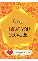 School I Love You Because /Love Cover Themes: What I love About You Gift Book: Prompted Fill-in the Blank Personalized Journal/ Tons of Reasons Why I Love You