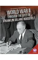 World War II Through the Eyes of Franklin Delano Roosevelt