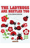 The Ladybugs Are Beetles Too Coloring Book: (English)