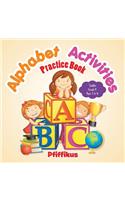 Alphabet Activities Practice Book Toddler-Grade K - Ages 1 to 6: (English)