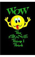 WOW! The Strange Things I Think