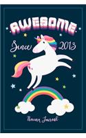 Awesome Since 2013 - Unicorn Journal: 6th Birthday Gift For 6 Year Old Girls / Blank Notebook To Write In With Lines / Unique B-day Diary