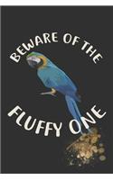 Beware Of The Fluffy One Notebook Journal: 110 Blank Lined Papers - 6x9 Personalized Customized Notebook Journal Gift For Macaw Parrot Bird Owners and Lovers